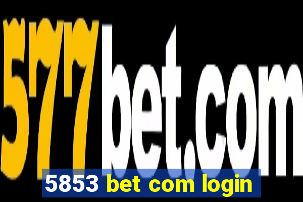 5853 bet com login